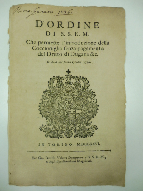 D'ordine di S. S. R. M. che permette l'introduzione della coccioniglia senza pagamento del diritto di dogana & C. In data del primo Genaro 1726